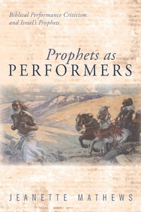 Enlarge image Cover: Prophets as Performers - Wipf & Stock Publishers