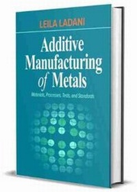 Abbildung von: Additive Manufacturing of Metals - DEStech Publications, Inc