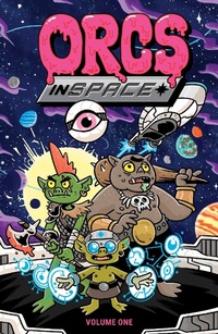 Enlarge image Cover: Orcs in Space: Volume 1 - Oni Press,US