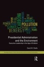 Cover: Presidential Administration and the Environment - Routledge