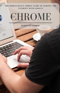Abbildung von: The Ridiculously Simple Guide to Surfing the Internet With Google Chrome - SL Editions