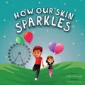 Cover: How Our Skin Sparkles - Raising World Children LLC
