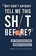 Cover: Why Didn't Anybody Tell Me This Sh*t Before? - Gale Creative