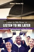 Cover: Listen to Me Now, or Listen to Me Later: A Memoir of Academic Success for College Students - Kendall/Hunt Publishing Co ,U.S.