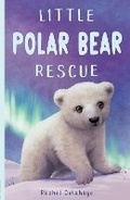 Cover: Little Polar Bear Rescue - Little Tiger