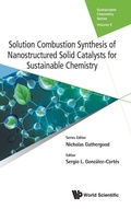 Cover: Solution Combustion Synthesis Of Nanostructured Solid Catalysts For Sustainable Chemistry - World Scientific Europe Ltd