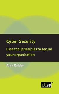 Enlarge image Cover: Cyber Security: Essential principles to secure your organisation - IT Governance Publishing