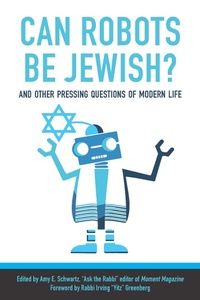 Enlarge image Cover: Can Robots Be Jewish? And Other Pressing Questions of Modern Life - Mandel Vilar Press