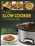 Cover: Vegan Slow Cooker Cookbook - Fighting Dreams Productions INC