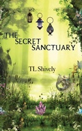 Cover: The Secret Sanctuary - T.L. Shively