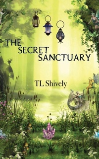 Enlarge image Cover: The Secret Sanctuary - T.L. Shively