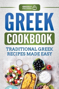 Abbildung von: Greek Cookbook - Grizzly Publishing Co