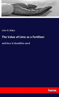 Enlarge image Cover: The Value of Lime as a Fertilizer - Hansebooks