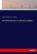 Cover: Life and Reminiscences of a 19th Century Gladiator - Hansebooks