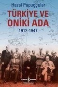 Cover: T&uuml;rkiye ve Oniki Ada 1912-1947 - T&uuml;rkiye Is Bankasi K&uuml;lt&uuml;r Yayinlari