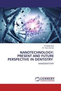 Enlarge image Cover: NANOTECHNOLOGY: PRESENT AND FUTURE PERSPECTIVE IN DENTISTRY - LAP Lambert Academic Publishing