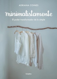 Abbildung von: Minimalistamente. El poder transformador de lo simple / Minimalist. The Transformative Power of Simplicity - Grijalbo