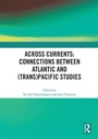 Cover: Across Currents: Connections Between Atlantic and (Trans)Pacific Studies - Routledge