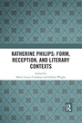 Cover: Katherine Philips: Form, Reception, and Literary Contexts - Routledge