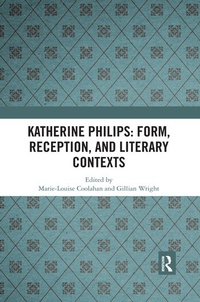 Enlarge image Cover: Katherine Philips: Form, Reception, and Literary Contexts - Routledge