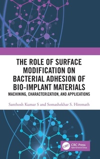 Enlarge image Cover: The Role of Surface Modification on Bacterial Adhesion of Bio-implant Materials - CRC Press