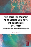 Cover: The Political Economy of Migration and Post-industrialising Australia - Routledge India