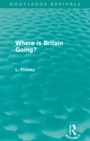 Cover: Where is Britain Going? (Routledge Revivals) - Routledge