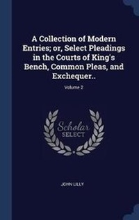 Enlarge image Cover: A Collection of Modern Entries; or, Select Pleadings in the Courts of King's Bench, Common Pleas, and Exchequer..; Volume 2 - Sagwan Press