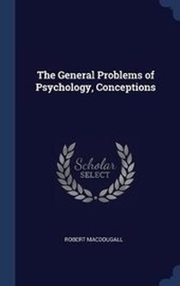 Enlarge image Cover: The General Problems of Psychology, Conceptions - Sagwan Press