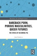 Cover: Bareback Porn, Porous Masculinities, Queer Futures - Routledge