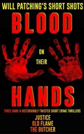 Cover: Short Shots: Blood On Their Hands (Will Patching's Short shots, #1) - Will Patching's Short shots