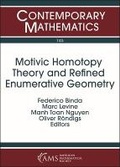 Cover: Motivic Homotopy Theory and Refined Enumerative Geometry - American Mathematical Society