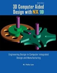 Abbildung von: 3D Computer Aided Design with NX10: Engineering Design in Computer Integrated Design and Manufacturing - Kendall/Hunt Publishing Co ,U.S.