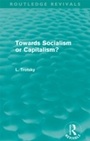 Cover: Towards Socialism or Capitalsim? (Routledge Revivals) - Routledge