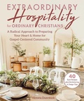 Cover: Extraordinary Hospitality for Ordinary Christians - Good Books
