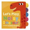 Cover: Let's Play, Noisy Dinosaur! - Little Tiger