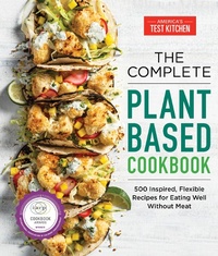 Abbildung von: The Complete Plant-Based Cookbook - America's Test Kitchen