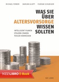 Cover: Was Sie &uuml;ber Altersvorsorge wissen sollten - NZZ Libro ein Imprint der Schwabe Verlagsgruppe AG