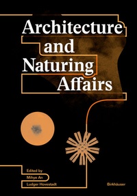 Abbildung von: Architecture and Naturing Affairs - Birkhäuser