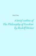 Cover: A brief outline of The Philosophy of Freedom by Rudolf Steiner - BoD - Books on Demand