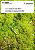 Cover: Torf und alternative Substratausgangsstoffe - Bundesanstalt f&uuml;r Landwirtschaft und Ern&auml;hrung