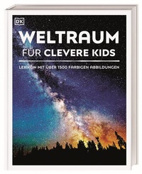 Abbildung von: Wissen für clevere Kids. Weltraum für clevere Kids - Dorling Kindersley Verlag