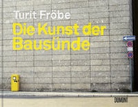 Abbildung von: Die Kunst der Bausünde - DuMont Buchverlag