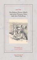 Cover: Des Rektors Florian F&auml;lbel's und seiner Primaner Reise nach dem Fichtelberg - Wehrhahn Verlag