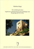 Cover: Die Lobdeburg bei Jena - Ergebnisse zur Bauforschung und Arch&auml;ologie einer Burganlage des 12.-15. Jhs. - Beier & Beran