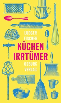 Enlarge image Cover: Küchenirrtümer - Osburg Verlag
