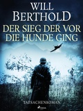 Cover: Der Sieg der vor die Hunde ging - Tatsachenroman - Saga Egmont