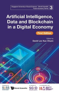 Enlarge image Cover: Artificial Intelligence, Data And Blockchain In A Digital Economy (First Edition) - World Scientific Publishing Co Pte Ltd