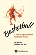 Cover: Basketball: A Guide For Physical Education Teachers And Coaches - World Scientific Publishing Co Pte Ltd