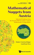 Cover: Mathematical Nuggets From Austria: Selected Problems From The Styrian Mid-secondary School Mathematics Competitions - World Scientific Publishing Co Pte Ltd